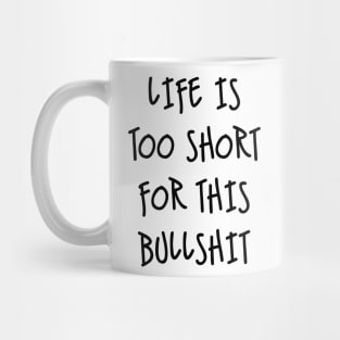 Life is too short Mug